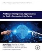 Akash Kumar Bhoi, Parvathaneni Naga Srinivasu, Saeed Mian Qaisar, Saeed Mian Qaisar, Parvathaneni Naga Srinivasu, Abdulhamit Subasi - Artificial Intelligence Applications for Brain–Computer Interfaces