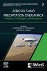 Adeyemi Adebiyi, Adeyemi A Adebiyi, Adebiyi Adeyemi, Adeyemi A. Adebiyi, Akintomide A Akinsanola, Akintomide Afolayan Akinsanola... - Aerosols and Precipitation Over Africa: Volume 7