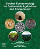 Abhay Kumar, Kumar Abhay, Pallavi Kumari, Majeti Narasimha Vara Prasad, Manoj Kumar Solanki, Manoj Kumar Solanki... - Biochar Ecotechnology for Sustainable Agriculture and Environment