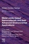 Melissa Gurgel Adeodato Vieira, Dakeshwar Kumar Verma, Lucas Meili, Melissa Gurgel Adeodato Vieira, Rangabhashiyam Selvasembian, Pardeep Singh... - Metal-Oxide-Based Nanomaterials and their Advanced Environmental Applications