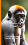 Walter the Educator - Celebrating Primates