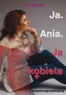 Anna ¿Lebioda, Limitless Mind Publishing - Ja. Ania. Ja Kobieta Z niepe¿nosprawno¿ci¿