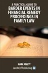 Mark Ablett - A Practical Guide to Barder Events in Financial Remedy Proceedings in Family Law