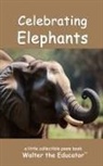 Walter the Educator - Celebrating Elephants