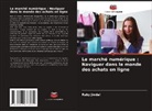 Ruby Jindal - Le marché numérique : Naviguer dans le monde des achats en ligne