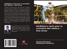Kesavan Devarayan, Monikandon Sukumaran - Inhibiteurs verts pour la corrosion des métaux : Une revue