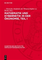 Deutsche Akademie Der Wissenschaften Zu Berlin, . . . Deutsche Akademie der Wissenschaften zu Berlin - Mathematik und Kybernetik in der Ökonomie, Teil I