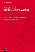 Ludwig Feuerbach - Ludwig Feuerbach: Gesammelte Werke - Band 1: Frühe Schriften, Kritiken und Reflexionen (1828-1834)