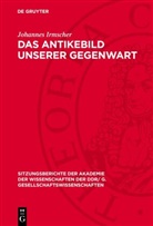 Johannes Irmscher - Das Antikebild unserer Gegenwart