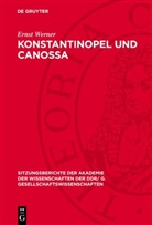 Ernst Werner - Konstantinopel und Canossa