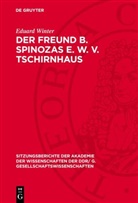 Eduard Winter - Der Freund B. Spinozas E. W. v. Tschirnhaus