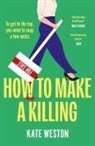 Kate Weston - How to Make a Killing