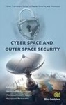 Polinpapilinho F. Katina, Karthikeyan Periyasami, Rajagopal Ramasamy - Cyber Space and Outer Space Security