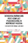 Usman Sambo, Babayo Sule - Deradicalisation and Post-Conflict Peacebuilding in Northeast Nigeria
