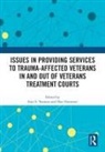 Faye S (George Mason University Taxman, Don Hummer, Hummer Don, Faye S Taxman - Issues in Providing Services to Trauma Affected Veterans in and Out