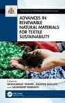 Mohammad Mallick Shahid, Sayandeep Debnath, Aranya Mallick, Mohammad Shahid, Shahid Mohammad - Advances in Renewable Natural Materials for Textile Sustainability