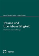 Keren-Miriam Adam, Arieh Shalev, Keren-Miriam Adam, Shalev, Arieh Shalev - Trauma und Überlebensfähigkeit