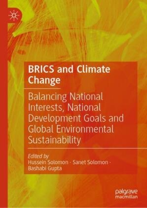 Bashabi Gupta, Hussein Solomon, Sanet Solomon - BRICS and Climate Change Balancing National Interests, National Development Goals and Global Environmental Sustainability