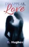 E. Hughes - Disappear, Love