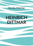 Monika Hölscher - Heinrich Dittmar