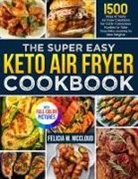 Felicia W. McCloud - The Super Easy Keto Air Fryer Cookbook