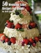 Kelly Johnson - 50 Wedding Cake Recipes for Home
