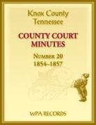 Wpa Records - Knox County, Tennessee Court Minutes Number 20, 1854-1857