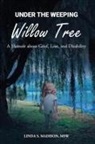 Msw Linda S. Madison - Under the Weeping Willow Tree