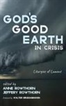 Anne Rowthorn, Jeffery Rowthorn - God's Good Earth in Crisis