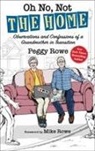 Peggy Rowe - Oh No, Not the Home