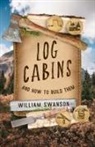William Swanson, Swanson William - Log Cabins and How to Build Them