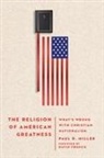 Paul D Miller, Paul D. Miller - The Religion of American Greatness