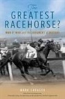 Mark Shrager - The Greatest Racehorse?