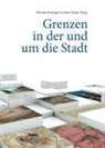 Reisinger, Nikolaus Reisinger, Andreas Weigl - Grenzen in der und um die Stadt