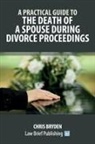 Chris Bryden - A Practical Guide to the Death of a Spouse During Divorce Proceedings