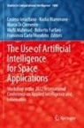 Marco Di Clemente, Marco Di Clemente et al, Roberto Furfaro, Cosimo Ieracitano, Mufti Mahmud, Nadia Mammone... - The Use of Artificial Intelligence for Space Applications