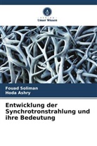 Hoda Ashry, Fouad Soliman - Entwicklung der Synchrotronstrahlung und ihre Bedeutung