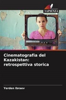 Yerden Ibraev - Cinematografia del Kazakistan: retrospettiva storica