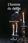 Bernard Shaw - L'homme du destin