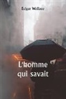 Edgar Wallace - L'homme qui savait