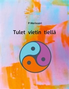 P Merivuori, P. Merivuori - Tulet vietin tiellä