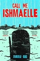 Xiaolu Guo - Call Me Ishmaelle