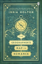 India Holton - The Geographer's Map to Romance