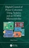 Majid Pakdel - Digital Control of Power Converters Using Arduino and an Stm32