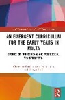 Anna Baldacchino, Charmaine Bonello, Charmaine (University of Malta Bonello, Carmen Dalli, Dalli Carmen - Emergent Curriculum for the Early Years in Malta