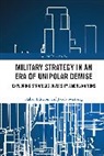 Hakan (Swedish Defence University Edstrom, Håkan Edström, Jacob Westberg - Military Strategy in an Era of Unipolar Demise