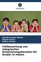 Rajesh Kumar, Jitendra Kumar Meena, Anjana Verma - Fallbewertung von integrierten Entwicklungsdiensten für Kinder in Indien