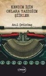 Anil Cetinbas - Kendim Icin Onlara Yazdigim Siirler