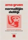 Arno Gruen - Normalligin Deliligi
