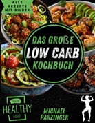 Michael Parzinger - Das große Low Carb Kochbuch